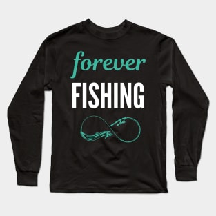 Forever Fishing Long Sleeve T-Shirt